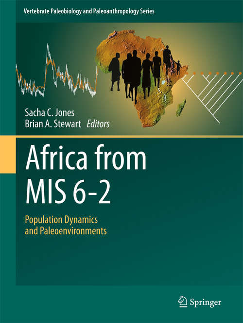 Africa from MIS 6-2: Population Dynamics and Paleoenvironments (Vertebrate Paleobiology and Paleoanthropology)