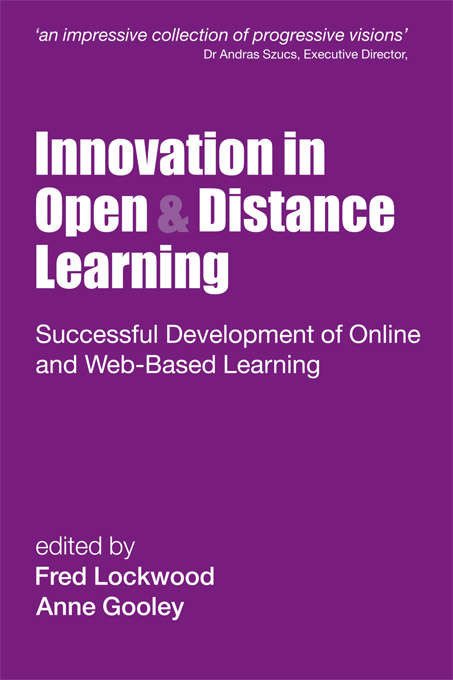 Innovation in Open and Distance Learning: Successful Development of Online and Web-based Learning (Open and Flexible Learning Series)