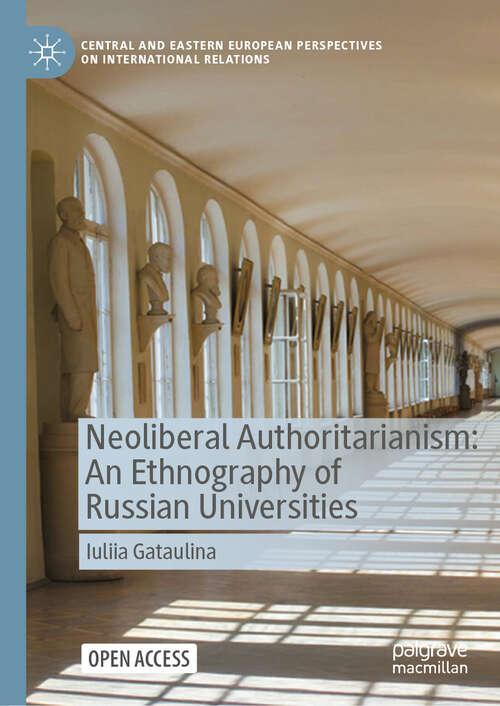 Book cover of Neoliberal Authoritarianism: An Ethnography of Russian Universities (Central and Eastern European Perspectives on International Relations)