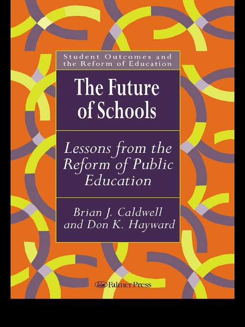 The Future Of Schools: Lessons From The Reform Of Public Education (Student Outcomes And The Reform Of Education Ser.)