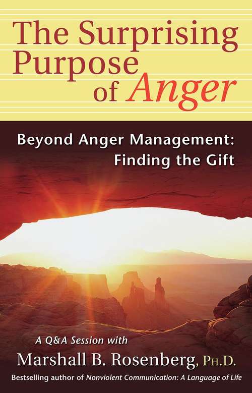 Book cover of The Surprising Purpose of Anger: Finding the Gift