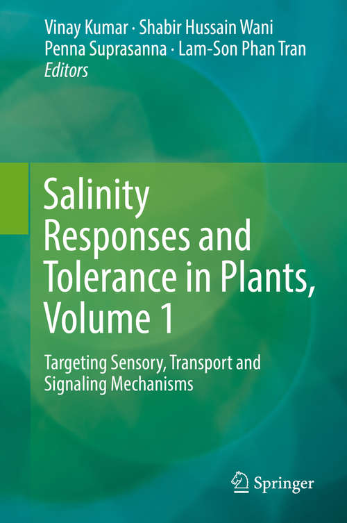 Salinity Responses and Tolerance in Plants, Volume 1: Targeting Sensory, Transport And Signaling Mechanisms