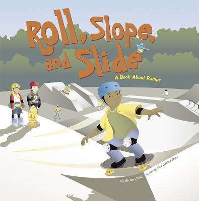 Book cover of Roll Slope  and Slide  A Book About Ramps: A Book About Ramps (Amazing Science: Simple Machines)