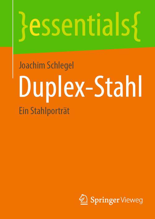 Book cover of Duplex-Stahl: Ein Stahlporträt (1. Aufl. 2022) (essentials)