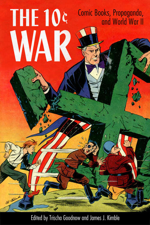Book cover of The 10 Cent War: Comic Books, Propaganda, and World War II (EPUB Single)