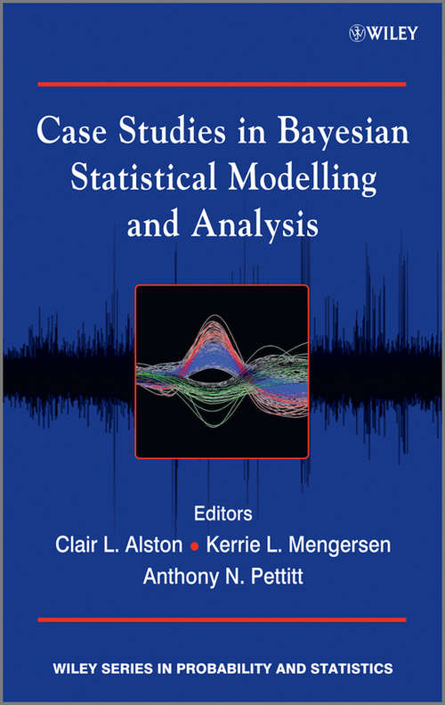 Book cover of Case Studies in Bayesian Statistical Modelling and Analysis