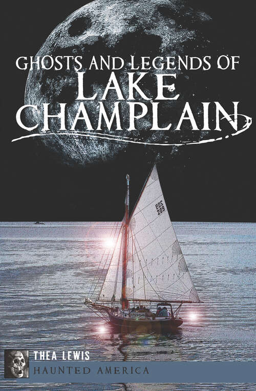 Cover image of Ghosts and Legends of Lake Champlain