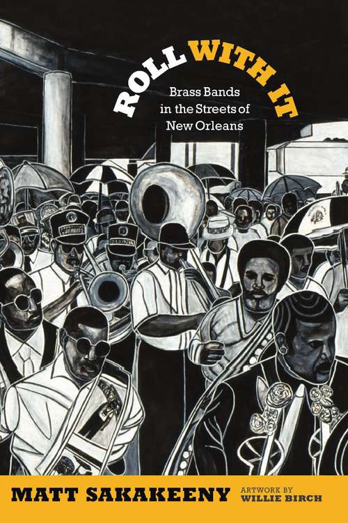 Book cover of Roll With It: Brass Bands in the Streets of New Orleans