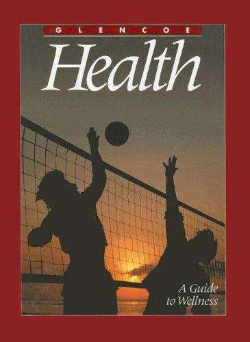 Glencoe Health: A Guide to Wellness (4th edition)