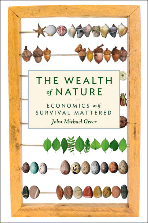 Book cover of The Wealth of Nature: Economics as If Survival Mattered