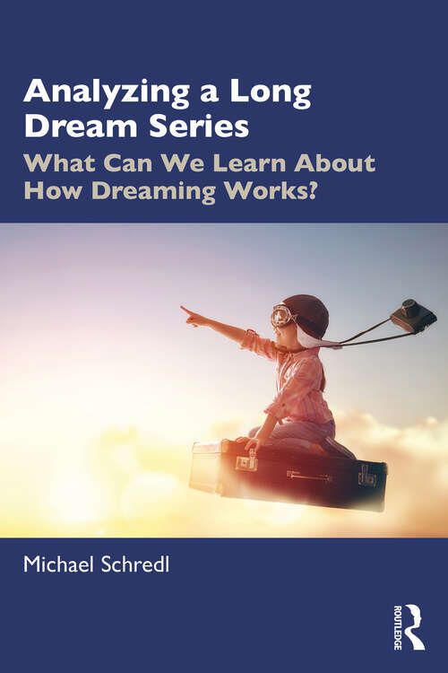 Book cover of Analyzing a Long Dream Series: What Can We Learn About How Dreaming Works?