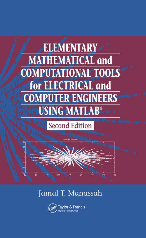Book cover of Elementary Mathematical and Computational Tools for Electrical and Computer Engineers Using MATLAB (Second Edition)