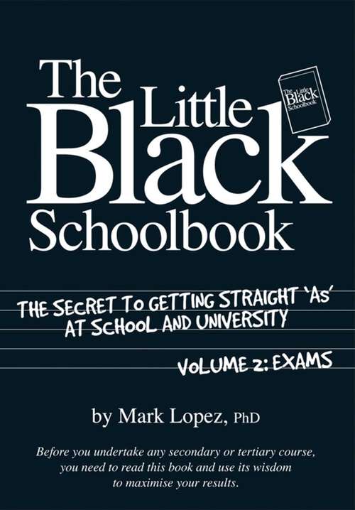 Book cover of The Little Black Schoolbook: The Secret to Getting Straight 'As' at School and University