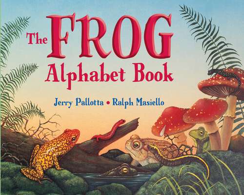 Book cover of The Frog Alphabet Book (Jerry Pallotta's Alphabet Books)