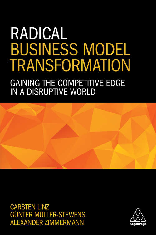 Book cover of Radical Business Model Transformation: Gaining the Competitive Edge in a Disruptive World