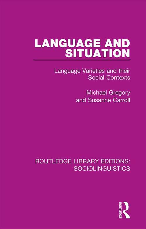 Language and Situation: Language Varieties and their Social Contexts (Routledge Library Editions: Sociolinguistics)