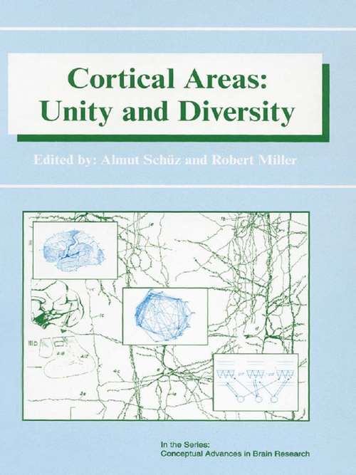 Cortical Areas: Unity and Diversity (Conceptual Advances In Brain Research Ser.)