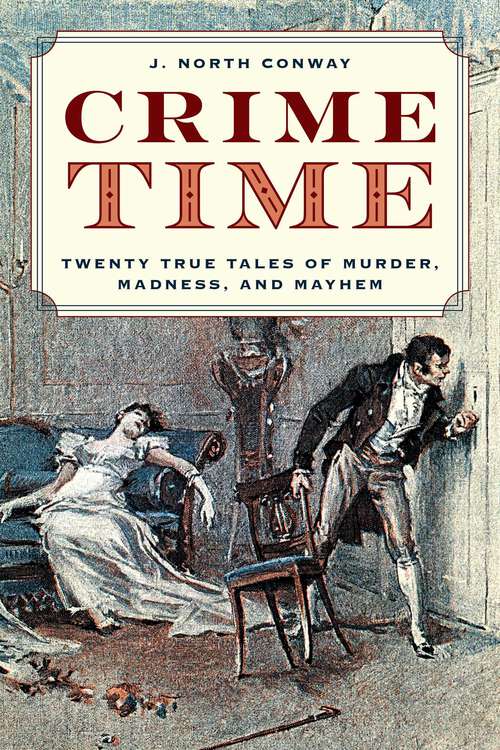 Book cover of Crime Time: Twenty True Tales of Murder, Madness, and Mayhem