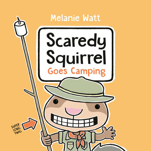 Book cover of Scaredy Squirrel Goes Camping (Scaredy Squirrel)