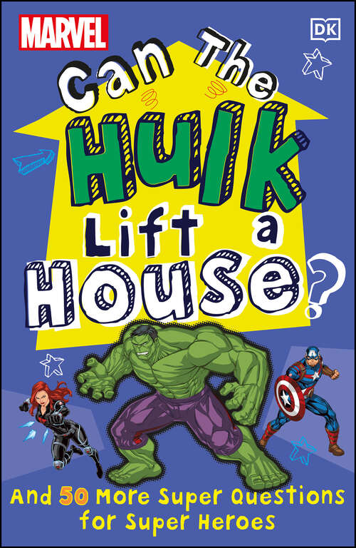 Book cover of Marvel Can The Hulk Lift a House?: And 50 more Super Questions for Super Heroes