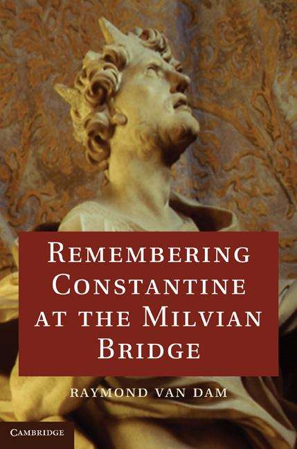 Book cover of Remembering Constantine at the Milvian Bridge