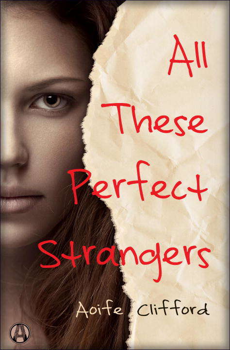 Book cover of All These Perfect Strangers: A Novel