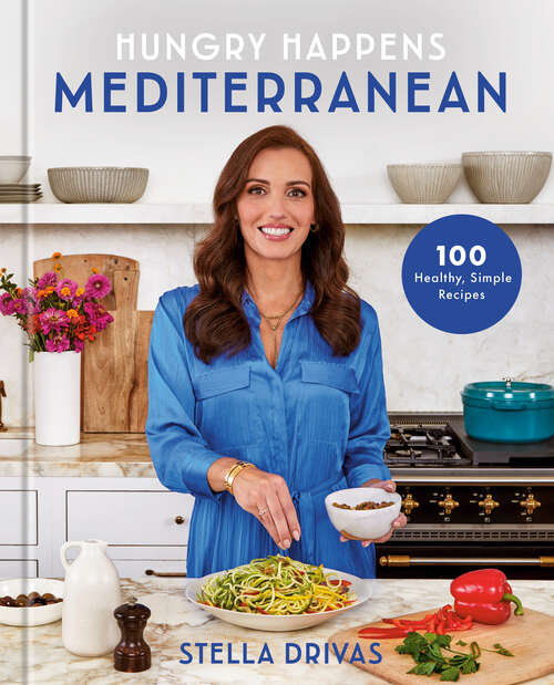Book cover of Hungry Happens: 100 Healthy, Simple Recipes: A Cookbook
