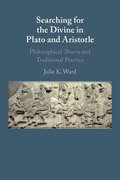 Searching for the Divine in Plato and Aristotle: Philosophical Theoria and Traditional Practice