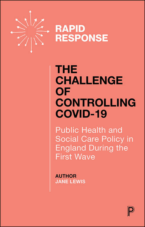 The Challenge of Controlling COVID-19: Public Health and Social Care Policy in England During the First Wave