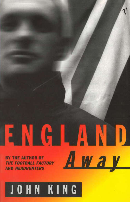 Book cover of England Away (The Football Factory Trilogy #3)
