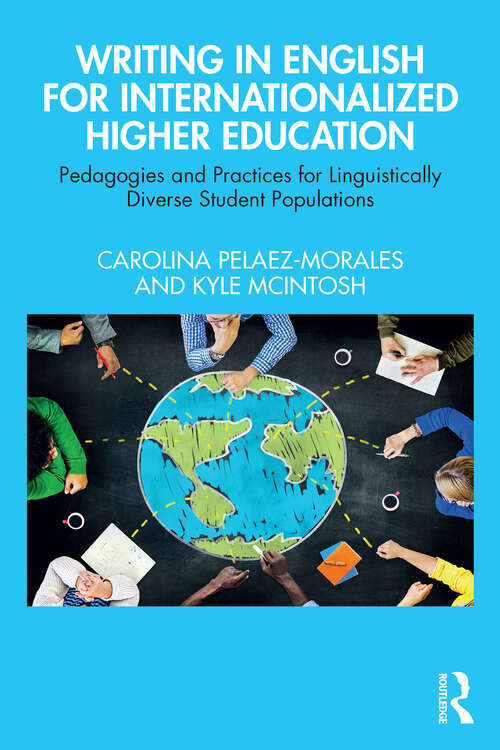 Book cover of Writing in English for Internationalized Higher Education: Pedagogies and Practices for Linguistically Diverse Student Populations (1)