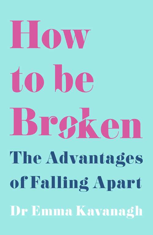 How to Be Broken: Sunday Times Best Self Help Book of 2021