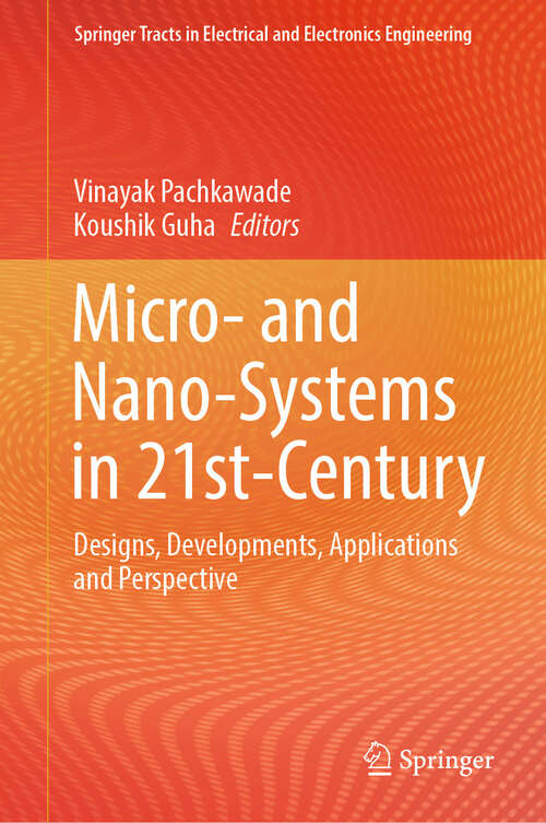Book cover of Micro- and Nano-Systems in 21st-Century: Designs, Developments, Applications and Perspective (Springer Tracts in Electrical and Electronics Engineering)