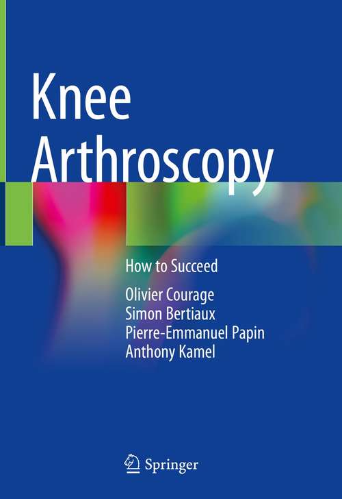 Book cover of Knee Arthroscopy: How to Succeed (1st ed. 2021)