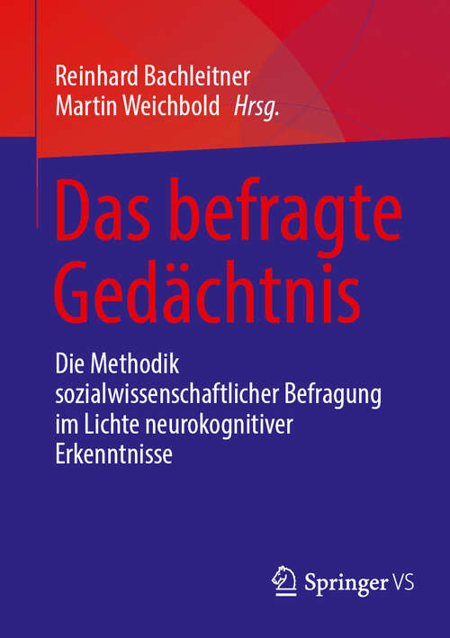 Book cover of Das befragte Gedächtnis: Die Methodik sozialwissenschaftlicher Befragung im Lichte neurokognitiver Erkenntnisse