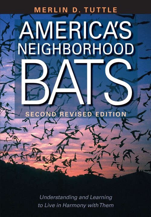 Book cover of America's Neighborhood Bats: Understanding and Learning to Live in Harmony with Them (2) (Revised Edition)