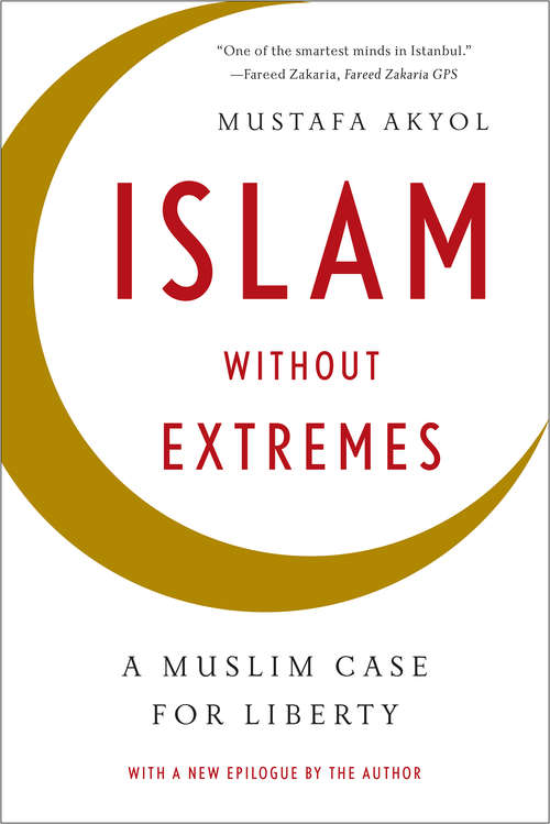 Book cover of Islam without Extremes: A Muslim Case for Liberty