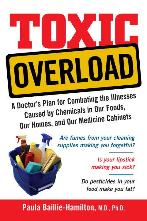 Book cover of Toxic Overload: A Doctor's Plan for Combating the Illnesses Caused by Chemicals in Our Foods, Our Homes, and Our Medicine Cabinets