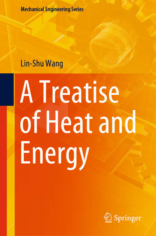 A Treatise of Heat and Energy (Mechanical Engineering Series)