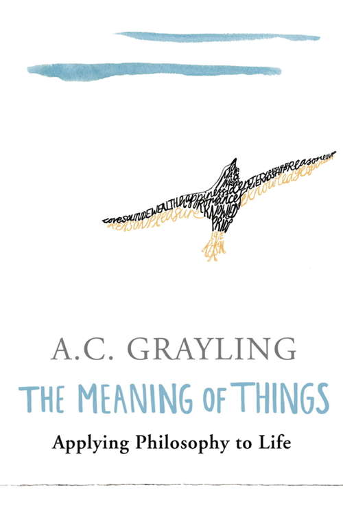 The Meaning of Things: Applying Philosophy to life