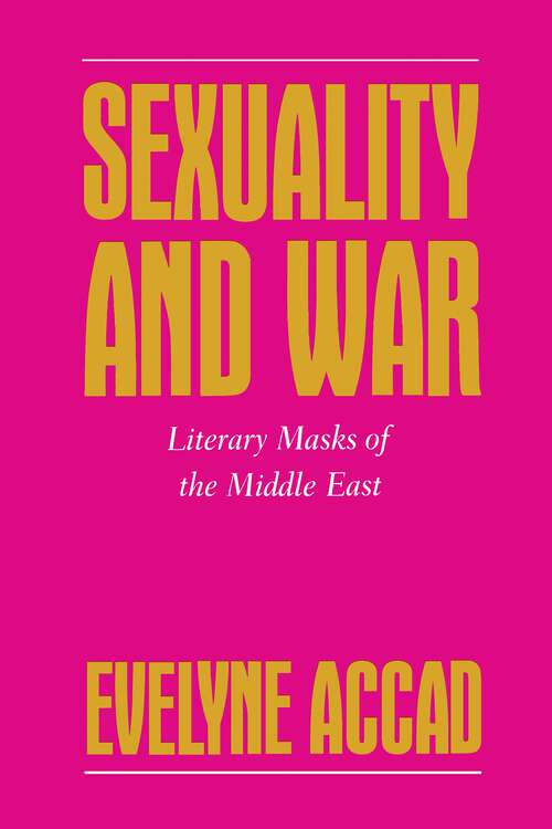 Book cover of Sexuality and War: Literary Masks of the Middle East (Feminist Crosscurrents #4)