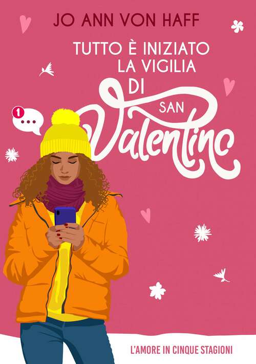 Book cover of Tutto è iniziato la vigilia di San Valentino: Ci si può innamorare via SMS? (L’Amore in Cinque Stagioni 1 #1)