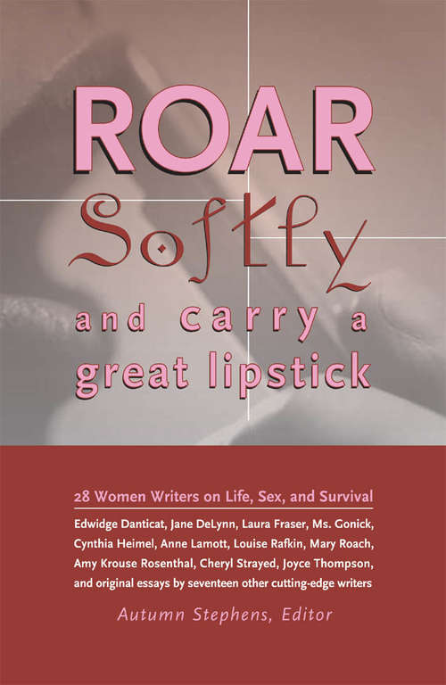 Book cover of Roar Softly and Carry a Great Lipstick