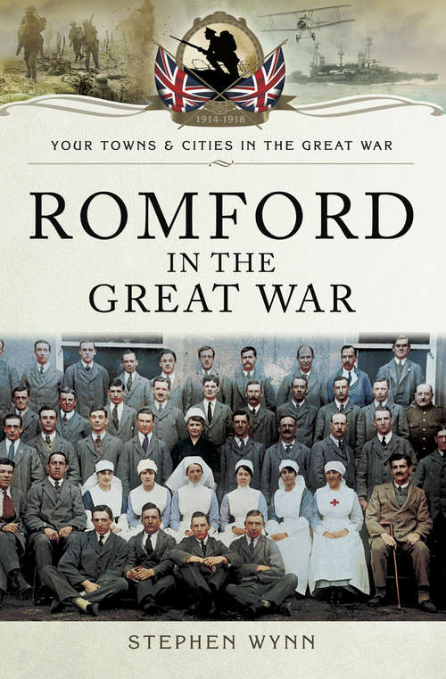 Book cover of Romford in the Great War (Your Towns And Cities In The Great War Ser.)