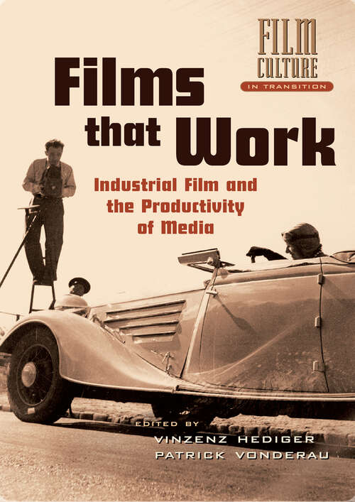 Book cover of Films that Work: Industrial Film and the Productivity of Media (1) (Film Culture in Transition)
