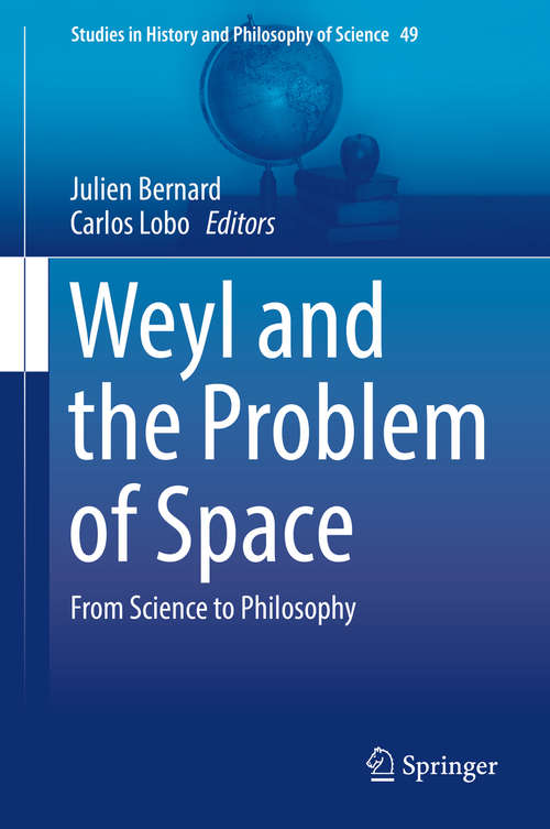 Book cover of Weyl and the Problem of Space: From Science to Philosophy (1st ed. 2019) (Studies in History and Philosophy of Science #49)