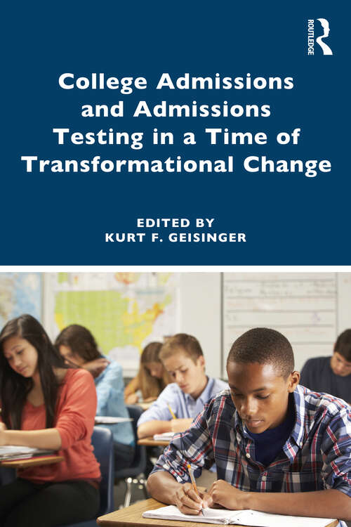 Book cover of College Admissions and Admissions Testing in a Time of Transformational Change