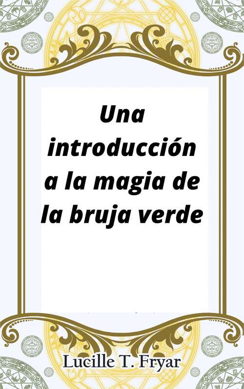 Book cover of Una introducción a la magia de la bruja verde