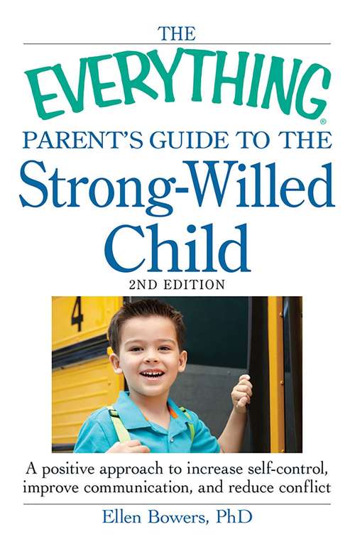The Everything Parent's Guide to the Strong-Willed Child: 2nd Edition