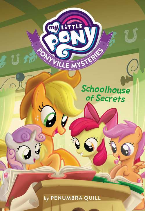 Book cover of Schoolhouse of Secrets (My Little Pony) (Ponyville Mysteries #1)